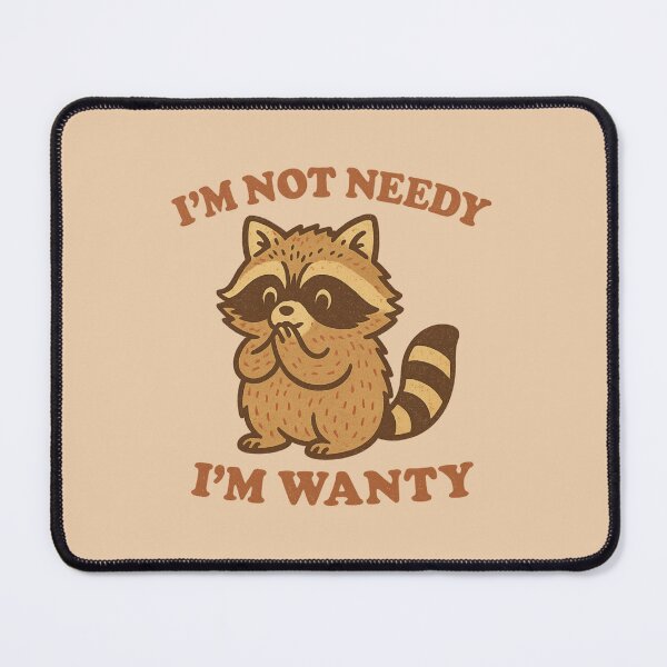 Item preview, I'm Not Needy I'm Wanty designed and sold by BurunaMD.