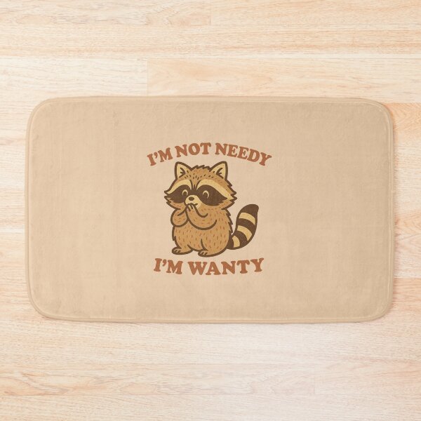 Item preview, I'm Not Needy I'm Wanty designed and sold by BurunaMD.