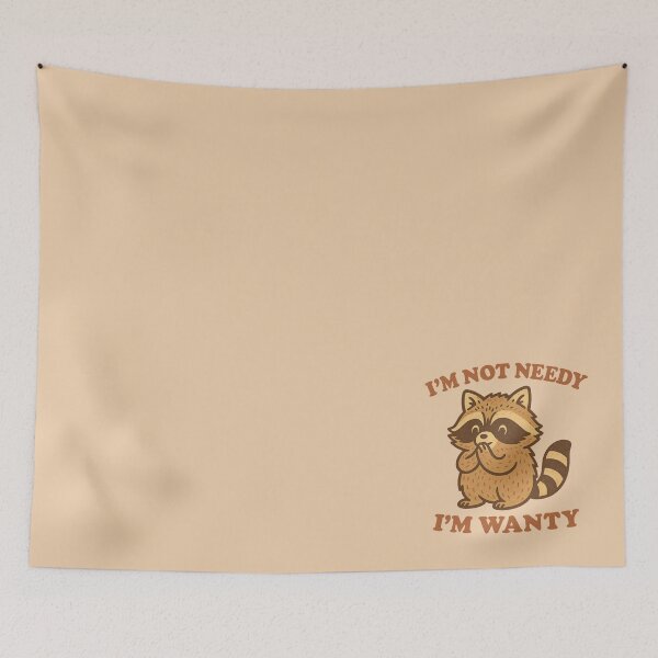 Item preview, I'm Not Needy I'm Wanty designed and sold by BurunaMD.