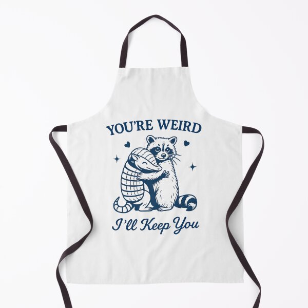Item preview, You're Weird I'll Keep You designed and sold by BurunaMD.