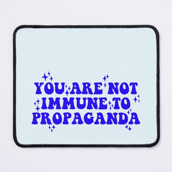 Item preview, You Are Not Immune To Propaganda Quote designed and sold by OkiDokiDesign.