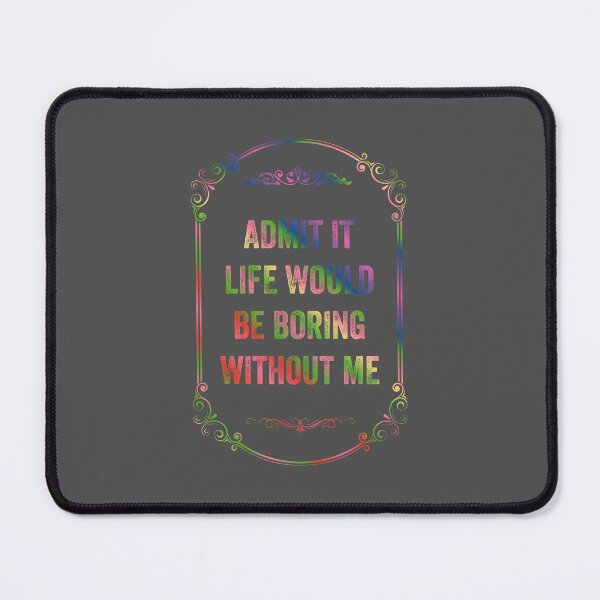 Item preview, Admit It Life Would Be Boring Without Me, Vintage Style designed and sold by artprintschabab.