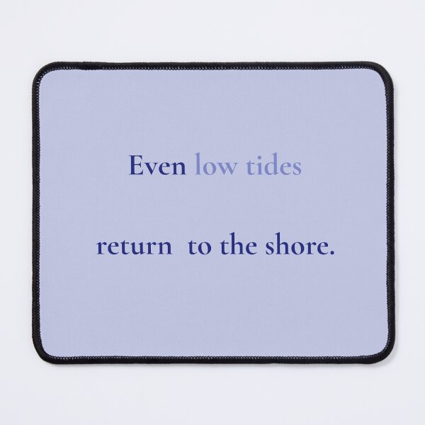 Item preview, Even Low Tides Return to the Shore – Ocean Healing Quote designed and sold by KWkindwaves.