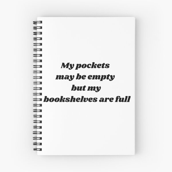 Item preview, my pockets may be empty but my bookshelves are full bookish designed and sold by clarouve .