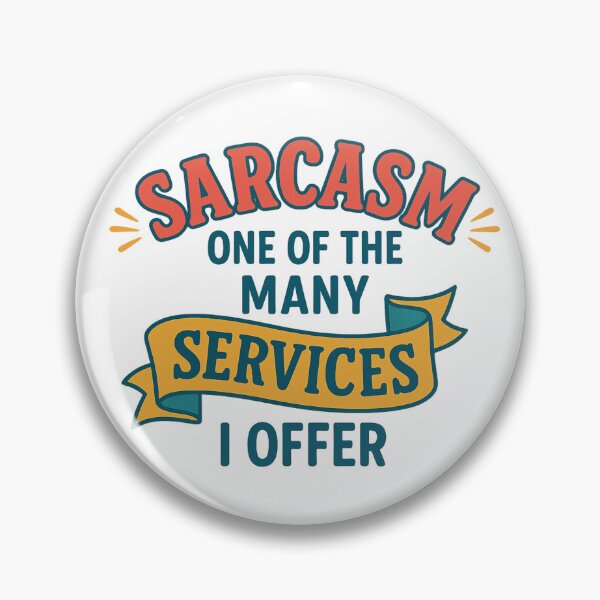 Item preview, Sarcasm: One of the Many Services I Offer with a splash of colour designed and sold by S.J. Scales.