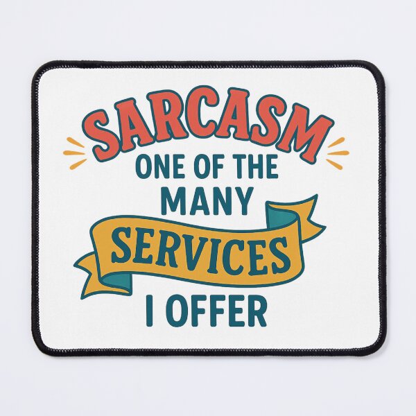 Item preview, Sarcasm: One of the Many Services I Offer with a splash of colour designed and sold by S.J. Scales.