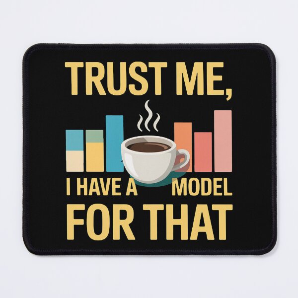 Item preview, Trust me, I have a model for that, funny data and statistics designed and sold by NoetherSym.