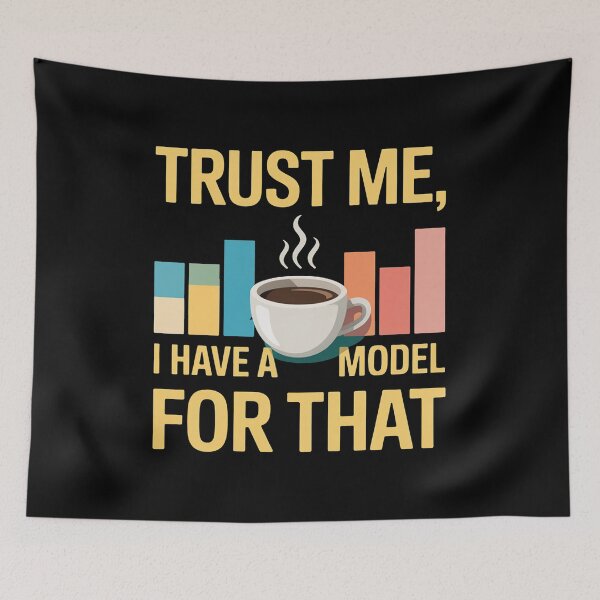Item preview, Trust me, I have a model for that, funny data and statistics designed and sold by NoetherSym.