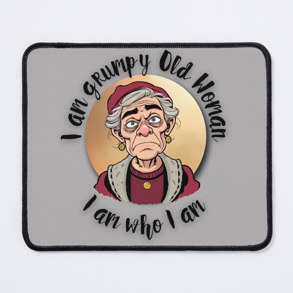Item preview, I am a Grumpy Old Woman I am Who I am, Funny Gift for Cool Grandma designed and sold by Pishpunta.