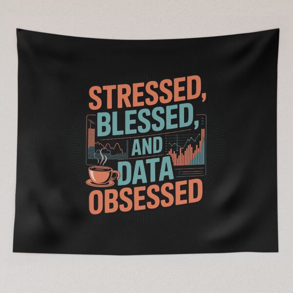 Item preview, Stressed, blessed and data obsessed, funny data and statistics designed and sold by NoetherSym.