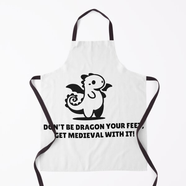Item preview, Don't Be Dragon Your Feet, Get Medieval With It! designed and sold by Medievalists.net.