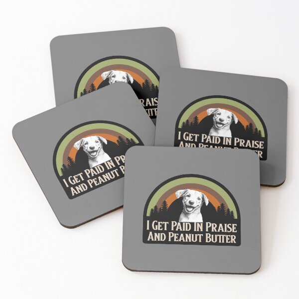 Item preview, I get Payed In Praise And Peanut Butter, Hunting dog  designed and sold by Jclapp29.