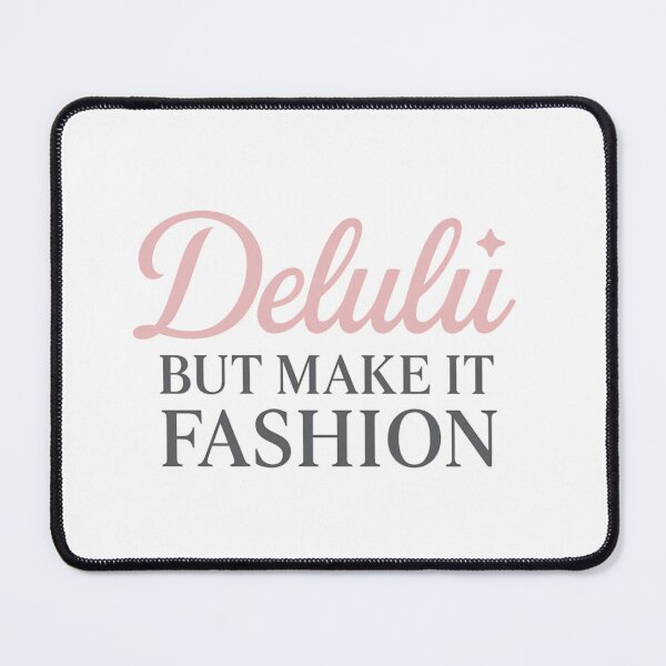Item preview, Delulu But Make It Fashion – Stylish Viral Quote Tee designed and sold by ALITOPRINCE.