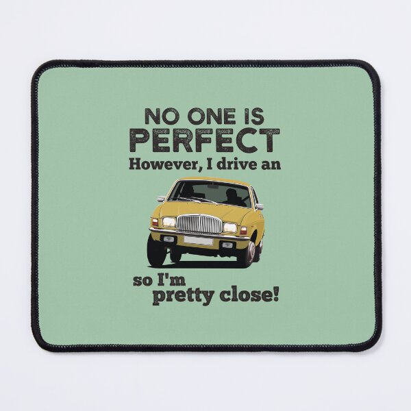 Item preview, No one is perfect. However, I drive an Allegro Vanden Plas 1500 so I'm pretty close! designed and sold by knappidesign.