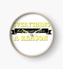 everything happens for a reason Clock