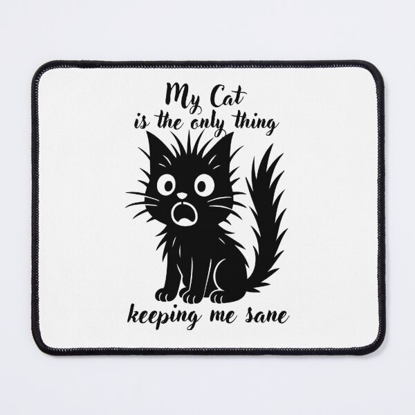 Item preview, My Cat is the only thing keeping me sane designed and sold by Ferret Designs.