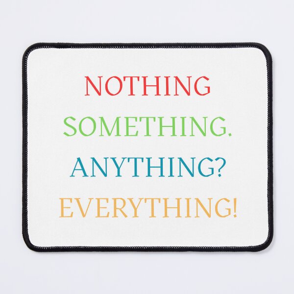 Item preview, Nothing Something Anything Everything designed and sold by Oddly Enchanted.