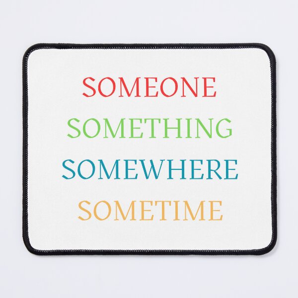 Item preview, Someone Something Somewhere Sometime designed and sold by Oddly Enchanted.