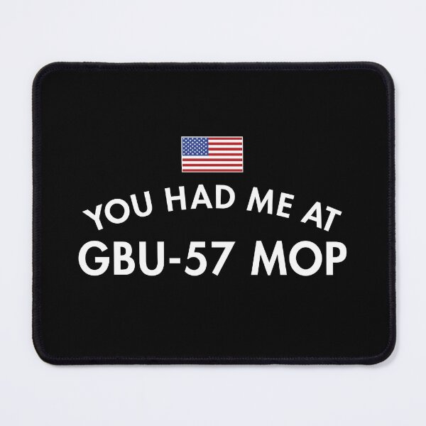 Item preview, You Had Me At GBU-57 MOP designed and sold by twHistory.
