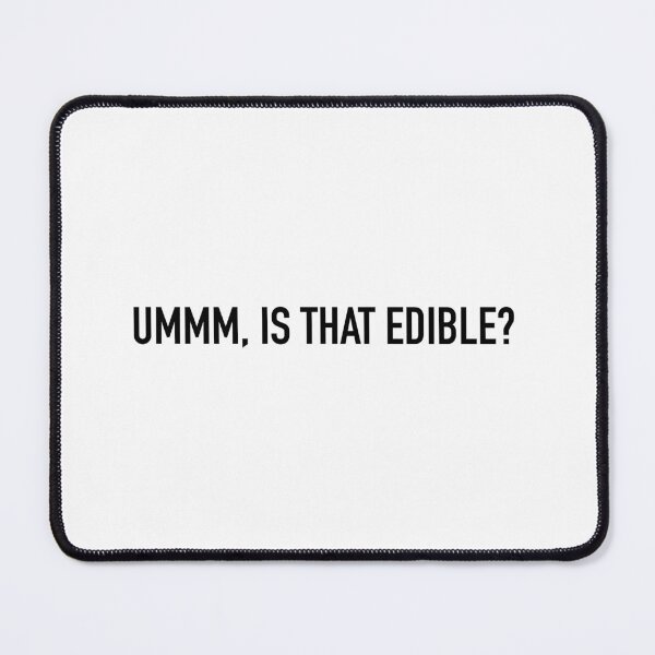 Item preview, Is that edible? designed and sold by IntrusiveThoughts.