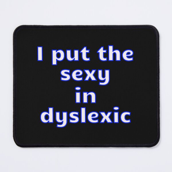 Item preview, I Put The Sexy In Dyslexic designed and sold by JenGo Creative.