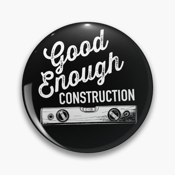 Item preview, Good Enough Construction designed and sold by cgaites.