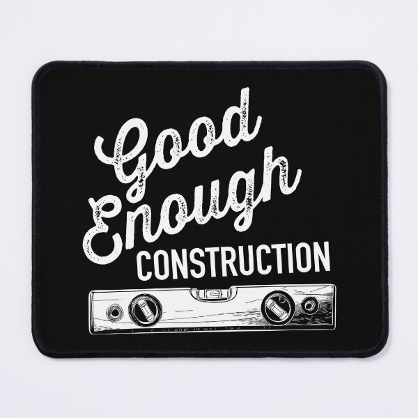 Item preview, Good Enough Construction designed and sold by cgaites.