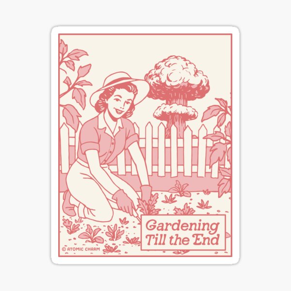 Gardening Till the End - Red Sticker