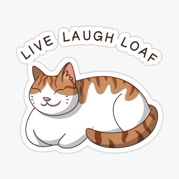 Item preview, Live Laugh Loaf Cat designed and sold by Kyna Arts.