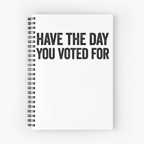 Item preview, Have The Day You Voted For Gear designed and sold by DynamicDesign.