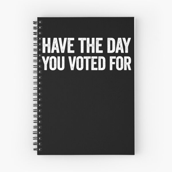 Item preview, Have The Day You Voted For Gear designed and sold by DynamicDesign.