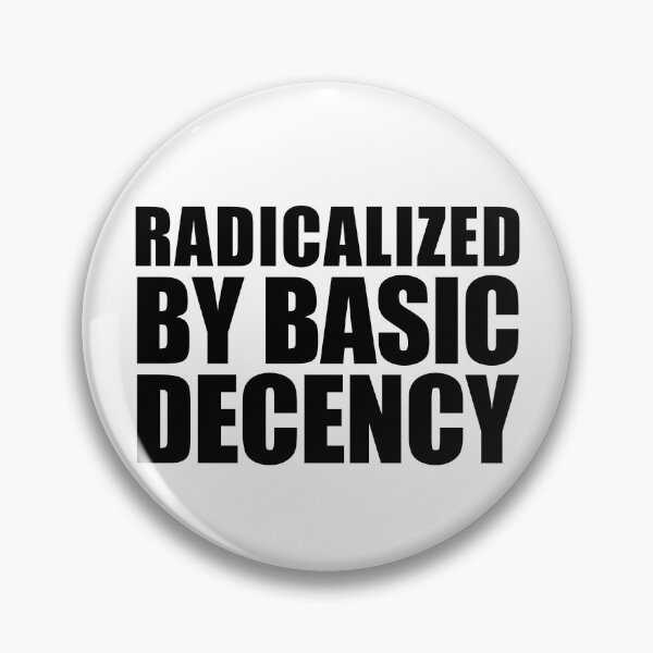Item preview, Radicalized By Basic Decency Gear designed and sold by DynamicDesign.