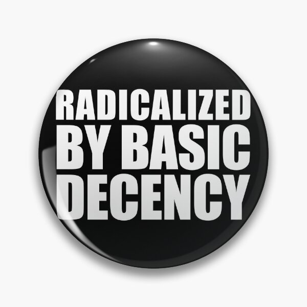Item preview, Radicalized By Basic Decency Gear designed and sold by DynamicDesign.