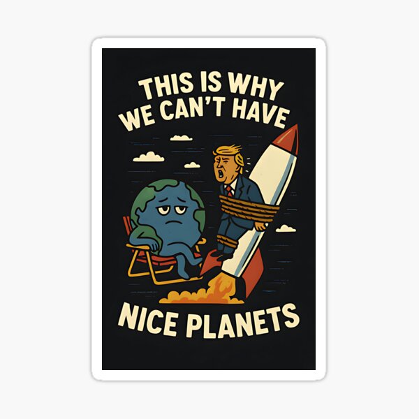 Item preview, This is Why We Can't Have Nice Planets designed and sold by Spaghetti Pop.