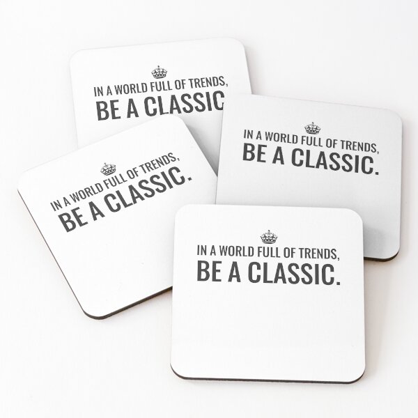 Item preview, In a World Full of Trends Be a Classic designed and sold by k3rstman1.