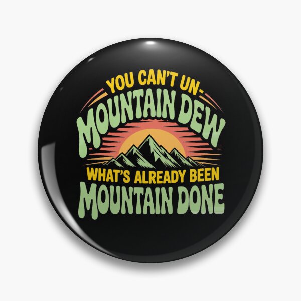Item preview, You Can’t Un-Mountain Dew What’s Already Been Mountain Done designed and sold by Camivettearts.