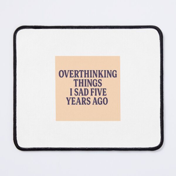Item preview, Overthinking Things I Said Five Years Ago – Funny Relatable Quote designed and sold by LazyVibeClub.
