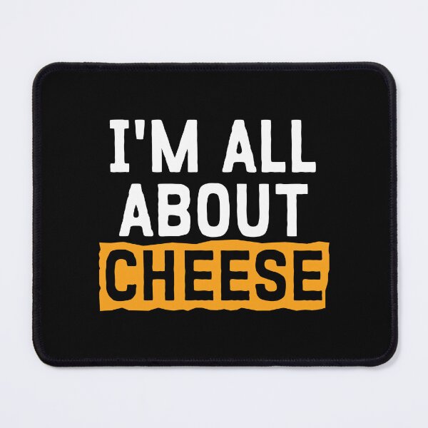 Item preview, I'm All About Cheese designed and sold by teesaurus.