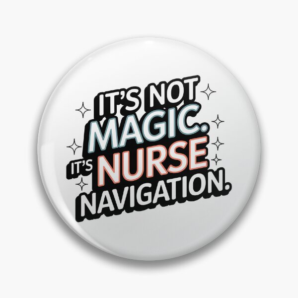 Item preview, It's Not Magic. It's Nurse Navigation - Empowering Healthcare Advocate  designed and sold by CuteDesignables.