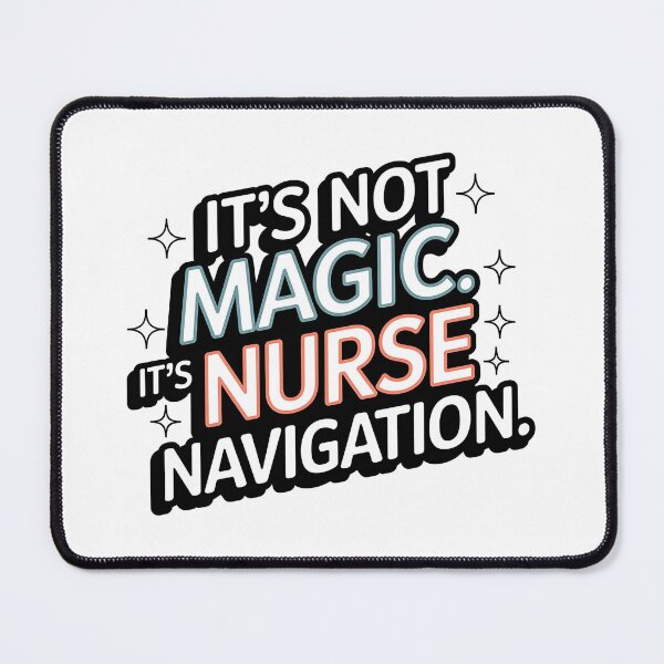 Item preview, It's Not Magic. It's Nurse Navigation - Empowering Healthcare Advocate  designed and sold by CuteDesignables.