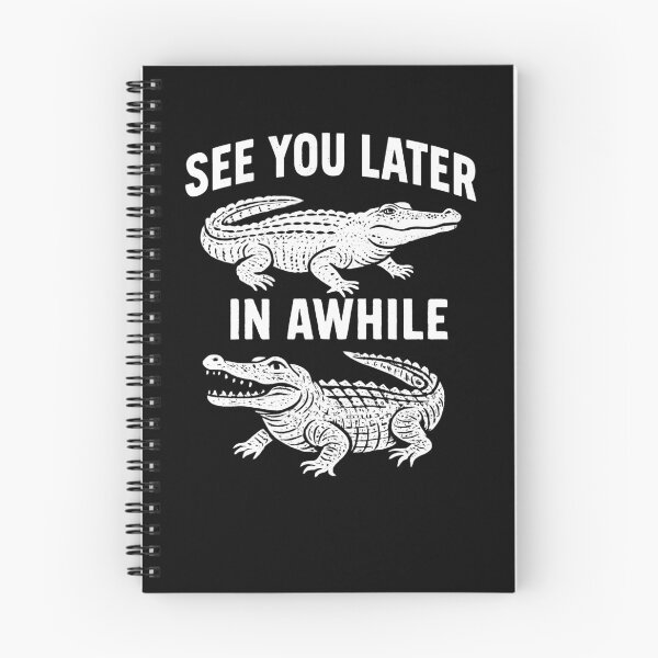 Item preview, See You Later Alligator In Awhile Crocodile Later Alligator Gear designed and sold by DynamicDesign.