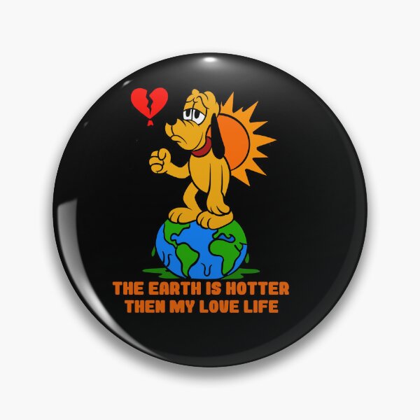 Item preview, THE EARTH IS HOTTER THAN MY LOVE LIFE designed and sold by UnicornDreamers.