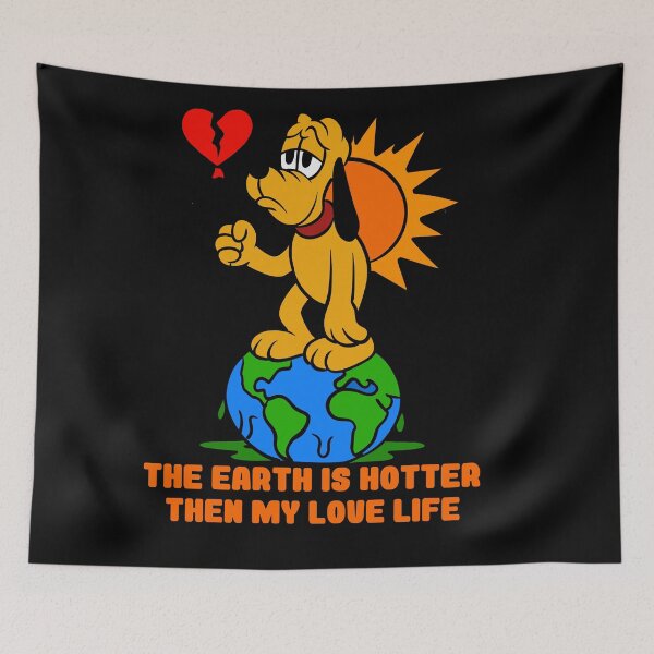 Item preview, THE EARTH IS HOTTER THAN MY LOVE LIFE designed and sold by UnicornDreamers.