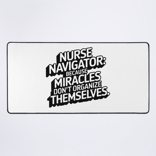Item preview, Nurse Navigator: Miracles Don't Organize Themselves - Healthcare Advocate designed and sold by CuteDesignables.