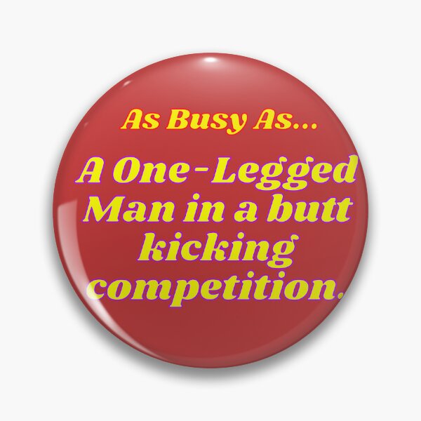 Item preview,  As Busy As - A One-Legged man in a butt kicking competition designed and sold by JenGo Creative.