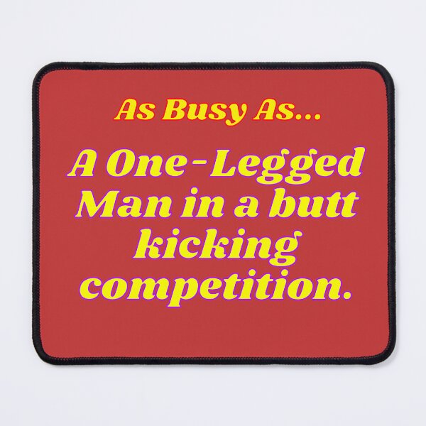 Item preview, As Busy As - A One-Legged man in a butt kicking competition designed and sold by JenGo Creative.