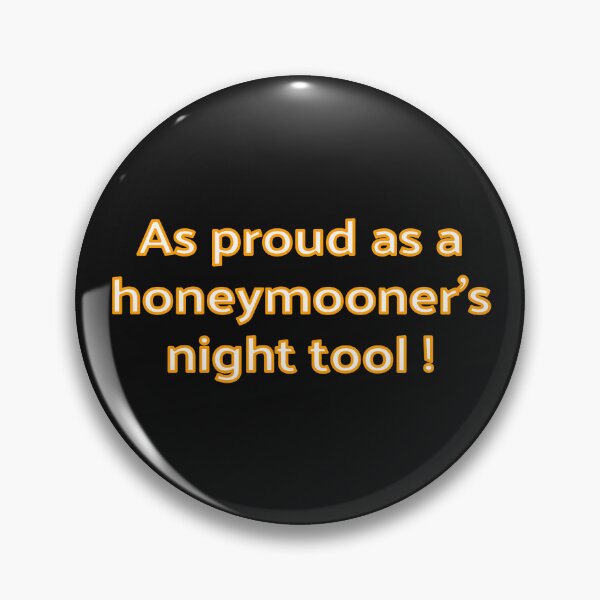 Item preview, As proud as a honeymooners night tool ! designed and sold by JenGo Creative.