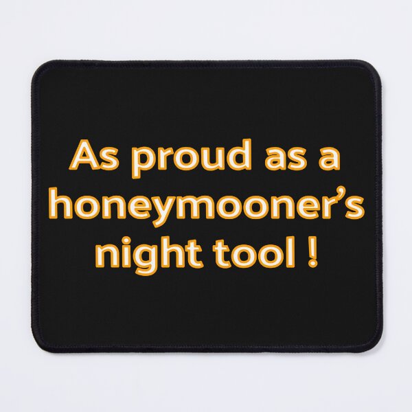 Item preview, As proud as a honeymooners night tool ! designed and sold by JenGo Creative.