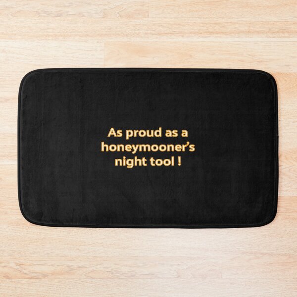Item preview, As proud as a honeymooners night tool ! designed and sold by JenGo Creative.