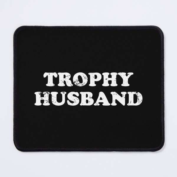 Item preview, Trophy Husband designed and sold by xhearalisa.